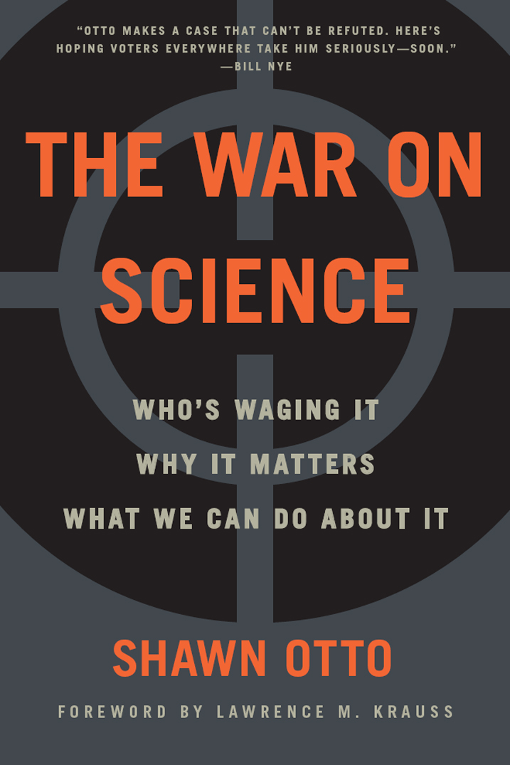 PRAISE FOR THE WAR ON SCIENCE Every so often a book comes along that changes - photo 1