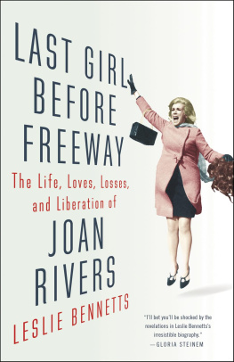 Leslie Bennetts - Last Girl Before Freeway: The Life, Loves, Losses, and Liberation of Joan Rivers