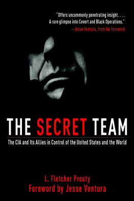 L. Fletcher Prouty The Secret Team: The CIA and Its Allies in Control of the United States and the World