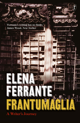 Elena Ferrante Frantumaglia: A Writer’s Journey