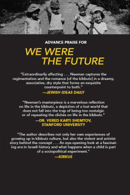 Yael Neeman - We Were The Future: A Memoir of the Kibbutz