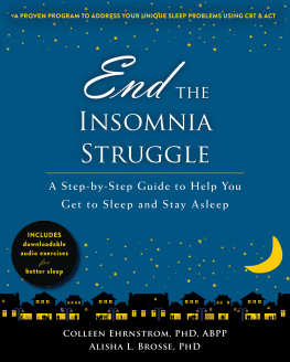 Colleen Ehrnstrom PhD ABPP - End the Insomnia Struggle: A Step-by-Step Guide to Help You Get to Sleep and Stay Asleep