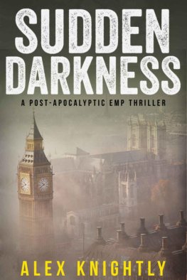 Alex Knightly - Sudden Darkness: A Post-Apocalyptic EMP Thriller