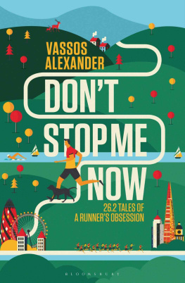 Vassos Alexander Don’t Stop Me Now: 26.2 Tales of a Runner’s Obsession