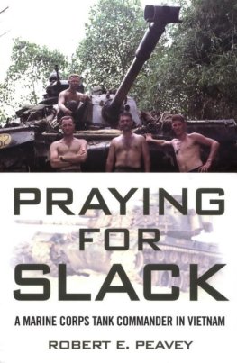 Robert Peavey Praying for Slack: A Marine Corps Tank Commander in Vietnam