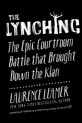 Laurence Leamer - The Lynching: The Epic Courtroom Battle That Brought Down the Klan