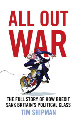 Tim Shipman - All Out War: The Full Story of How Brexit Sank Britain’s Political Class