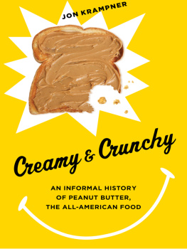 Jon Krampner Creamy and Crunchy: An Informal History of Peanut Butter, the All-American Food