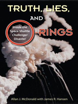 Allan J. McDonald - Truth, Lies, and O-Rings: Inside the Space Shuttle Challenger Disaster