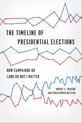 Robert S. Erikson - The Timeline of Presidential Elections: How Campaigns Do (and Do Not) Matter