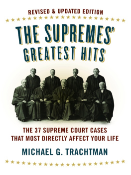 Michael G. Trachtman The Supremes’ Greatest Hits, Revised & Updated Edition: The 37 Supreme Court Cases That Most Directly Affect Your Life