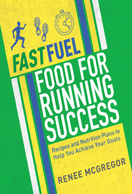 Renee McGregor - Fast Fuel: Food for Running Success: Delicious Recipes and Nutrition Plans to Achieve Your Goals