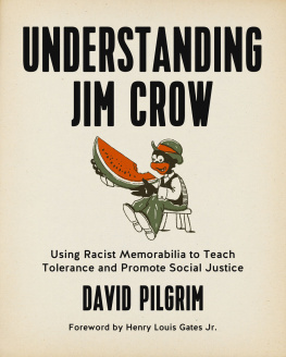 David Pilgrim Understanding Jim Crow: Using Racist Memorabilia to Teach Tolerance and Promote Social Justice