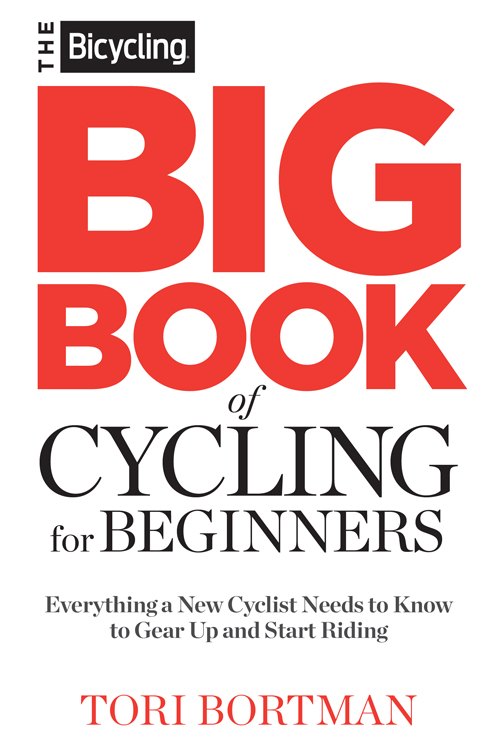 The Bicycling Big Book of Cycling for Beginners Everything a new cyclist needs to know to gear up and start riding - image 2