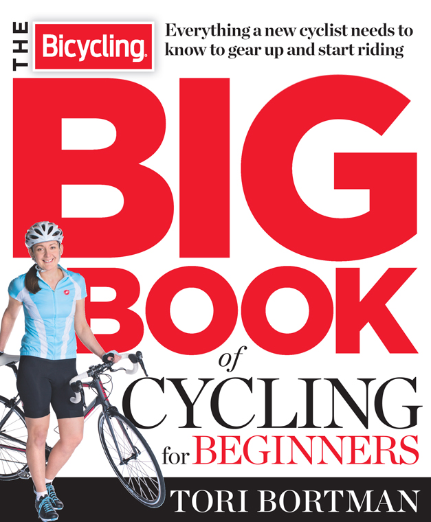 The Bicycling Big Book of Cycling for Beginners Everything a new cyclist needs to know to gear up and start riding - image 1