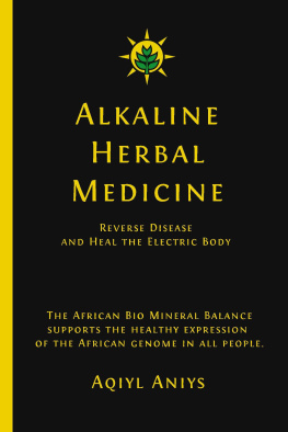 Aqiyl Aniys Alkaline Herbal Medicine: Reverse Disease and Heal the Electric Body