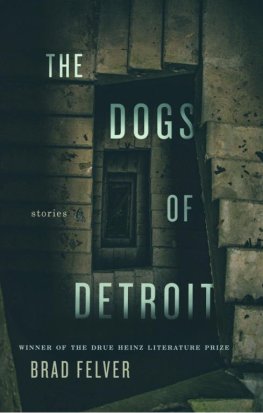 Brad Felver - The Dogs of Detroit