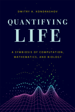 Dmitry A. Kondrashov - Quantifying Life: A Symbiosis of Computation, Mathematics, and Biology