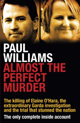 Paul Williams - Almost the Perfect Murder: The Killing of Elaine O’Hara, the Extraordinary Garda Investigation and the Trial That Stunned the Nation