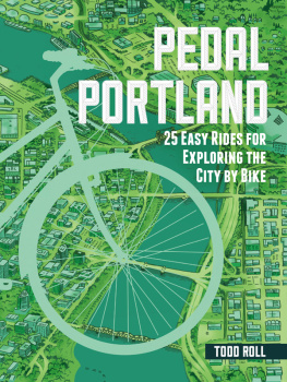 Todd Roll - Pedal Portland: 25 Easy Rides for Exploring the City by Bike