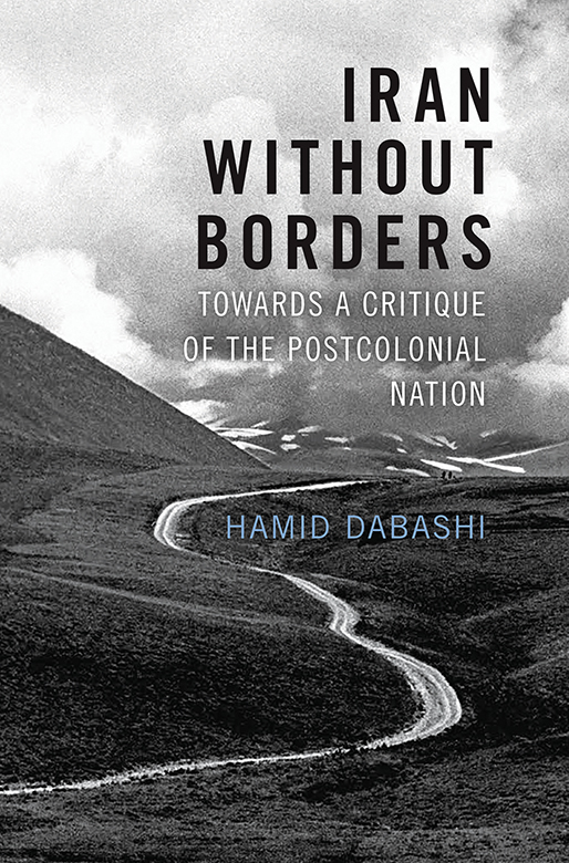 Iran Without Borders Towards a Critique of the Postcolonial Nation - image 1