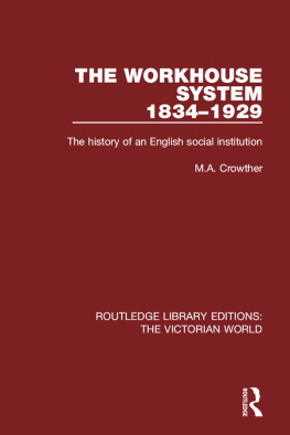 M.A. Crowther The Workhouse System: The History of an English Social Institution