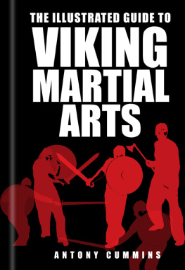 Antony Cummins The Illustrated Guide to Viking Martial Arts.