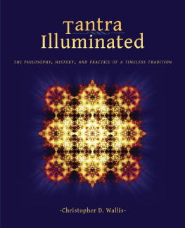 Christopher D Wallis Tantra Illuminated: The Philosophy, History, and Practice of a Timeless Tradition