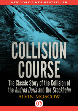 Alvin Moscow Collision course: The classic story of the most extraordinary sea disaster of our times--the collision at sea of the S.S. Andrea Doria and the M.S. Stockholm