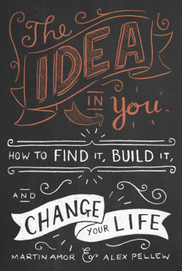 Martin Amor Pellew - The Idea In You: How to Find It, Build It, and Change Your Life