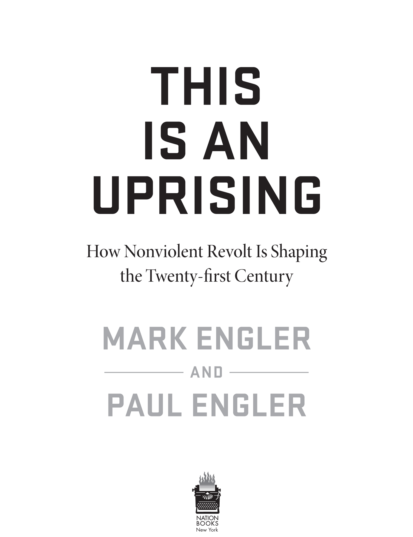 Copyright 2016 by Mark Engler and Paul Engler Published by Nation Books A - photo 3