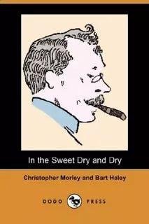 Christopher Morley In The Sweet Dry And Dry