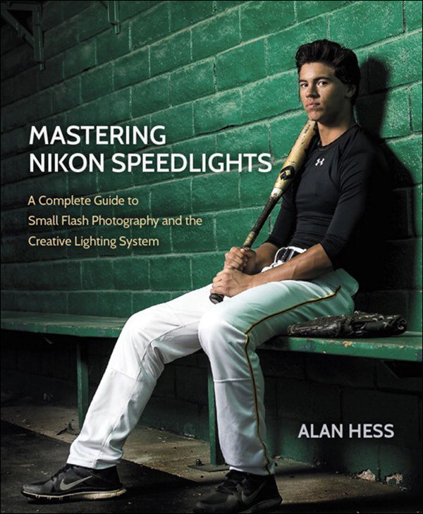 Mastering Nikon Speedlights A Complete Guide to Small Flash Photography and the Creative Lighting System - image 1