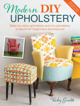 Grubb Modern DIY upholstery: step-by-step upholstery and re-upholstery projects for beginners and beyond