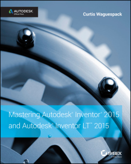 Waguespack - Mastering Autodesk Inventor 2015 and Autodesk Inventor LT 2015