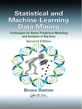 Bruce Ratner - Statistical and Machine-Learning Data Mining: Techniques for Better Predictive Modeling and Analysis of Big Data, Second Edition