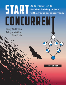 Barry Wittman Aditya Mathur Start Concurrent 2014: An Introduction to Problem Solving in Java with a Focus on Concurrency