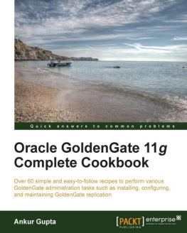 Gupta Oracle GoldenGate 11g complete cookbook
