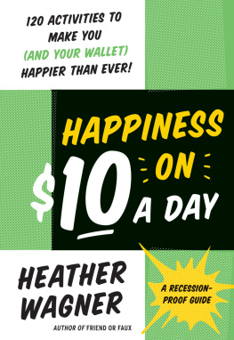 Heather Wagner Happiness on $10 a Day: A Recession-Proof Guide