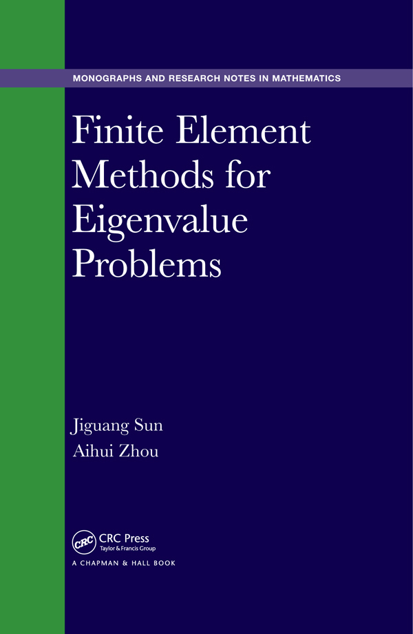 Finite Element Methods for Eigenvalue Problems MONOGRAPHS AND RESEARCH NOTES - photo 1