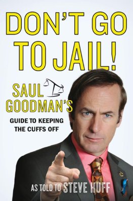 Saul Goodman Don't Go to Jail!: Saul Goodman's Guide to Keeping the Cuffs Off