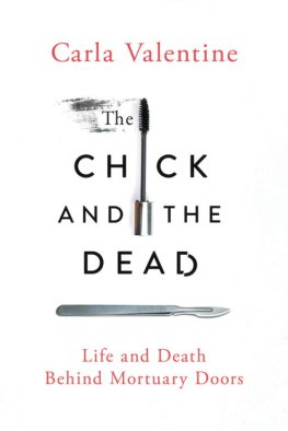 Carla Valentine - The Chick and the Dead: Life and Death Behind Mortuary Doors