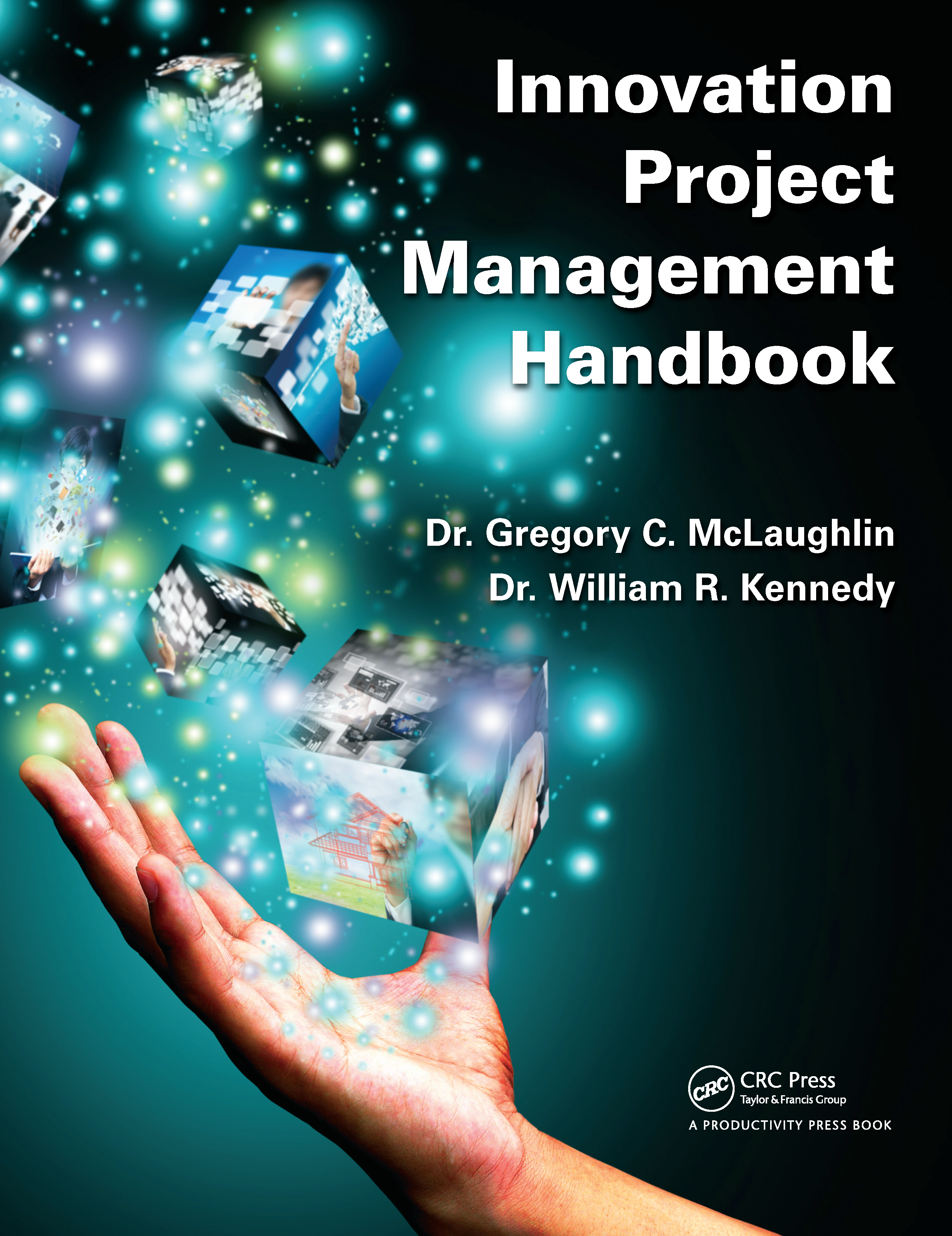 Innovation Project Management Handbook DrGregory C McLaughlin Dr William R - photo 1