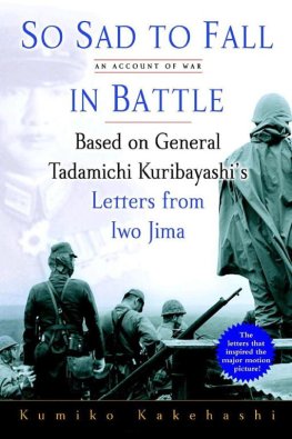 Kumiko Kakehashi - So Sad to Fall in Battle: An Account of War Based on General Tadamichi Kuribayashi's Letters from Iwo Jima
