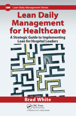 White - Lean daily management for healthcare: A strategic guide to implementing lean for hospital leaders