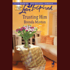 Trusting Him Brenda Minton Published by Steeple Hill Books This book - photo 1