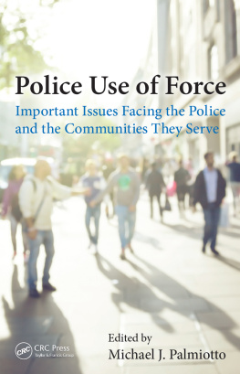 Palmiotto - Police use of force: important issues facing the police and the communities they serve