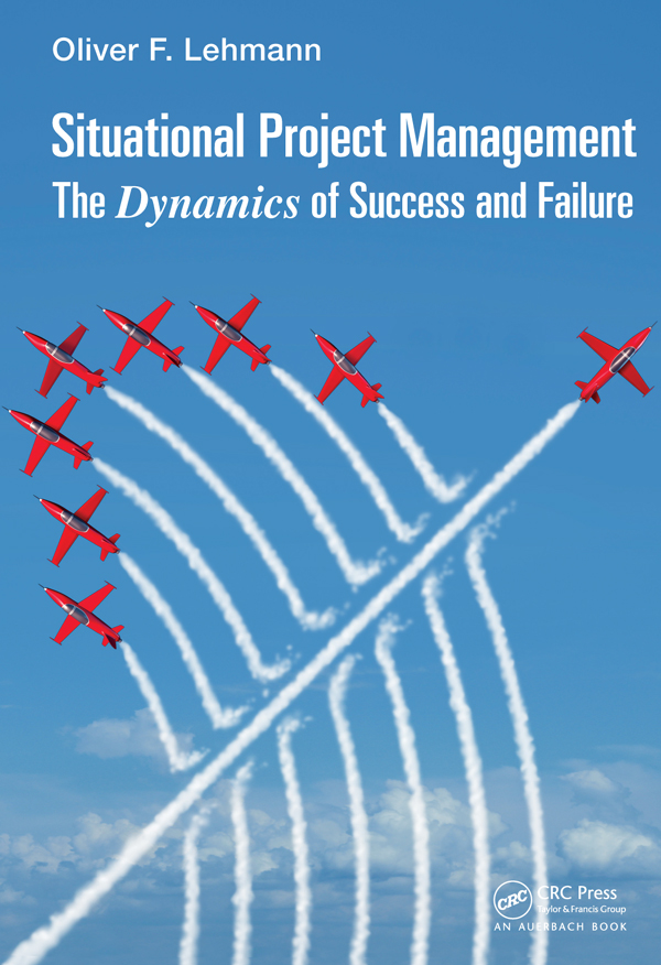 Situational Project Management The Dynamics of Success and Failure Best - photo 1