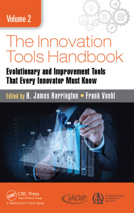 Harrington H. James - The innovation tools handbook. Volume 2: evolutionary and improvement tools that every Innovator Must Know