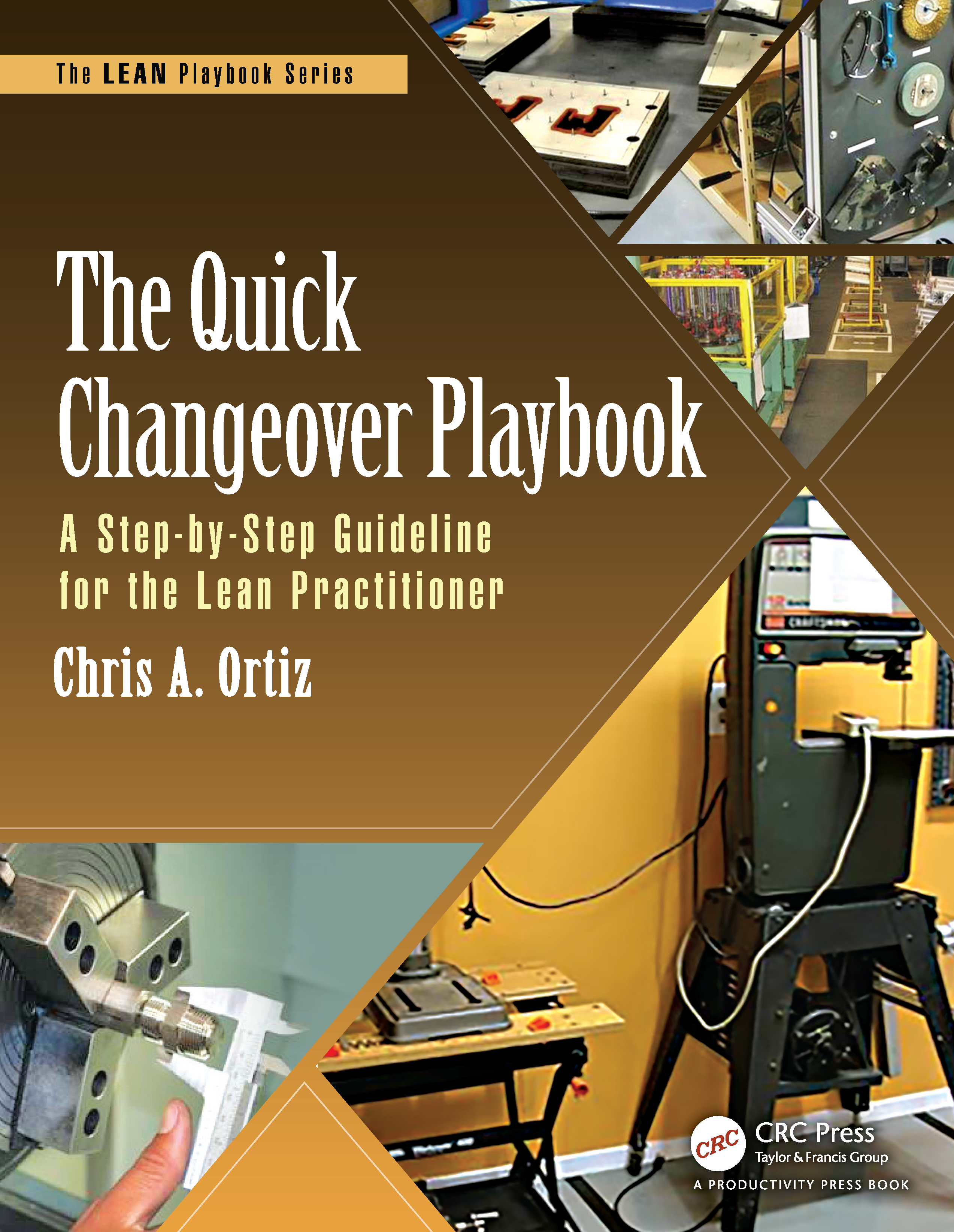 The Quick Changeover Playbook A Step-by-Step Guideline for the Lean - photo 1